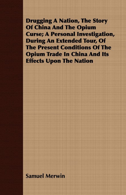 Drugging a Nation: The Story of China and the Opium Curse